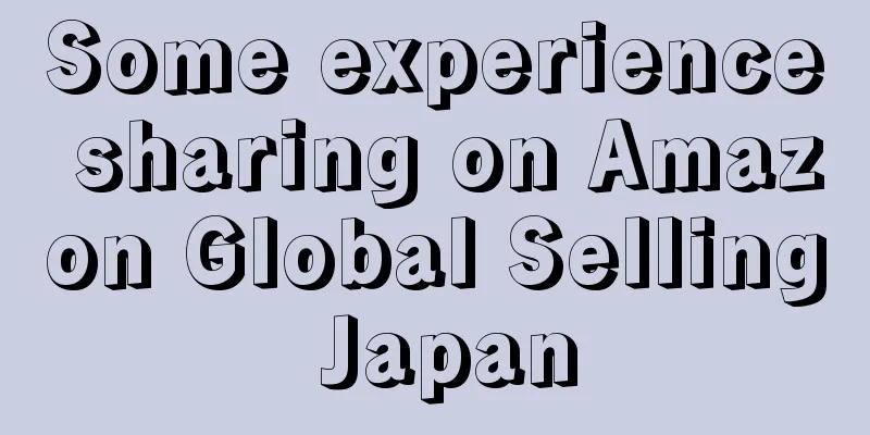 Some experience sharing on Amazon Global Selling Japan