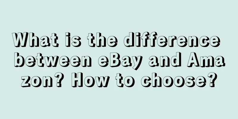 What is the difference between eBay and Amazon? How to choose?
