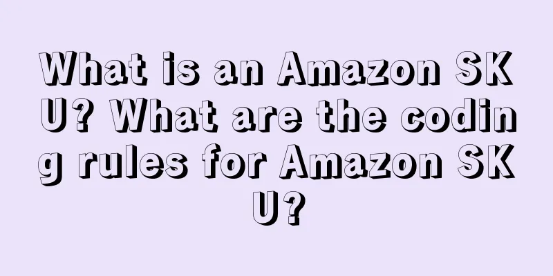What is an Amazon SKU? What are the coding rules for Amazon SKU?