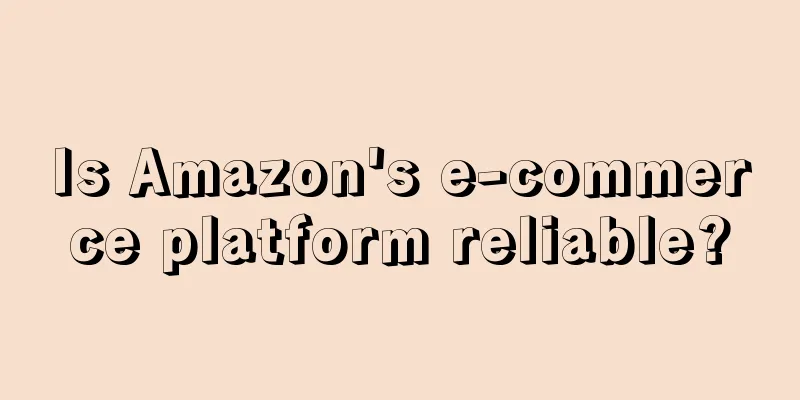 Is Amazon's e-commerce platform reliable?