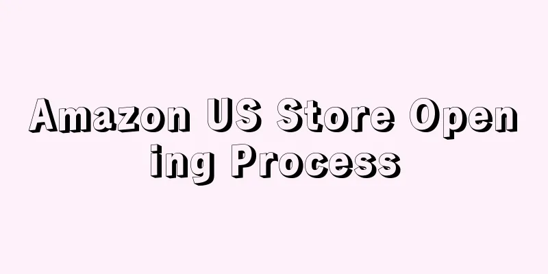 Amazon US Store Opening Process