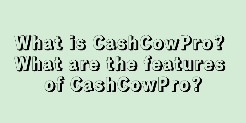 What is CashCowPro? What are the features of CashCowPro?