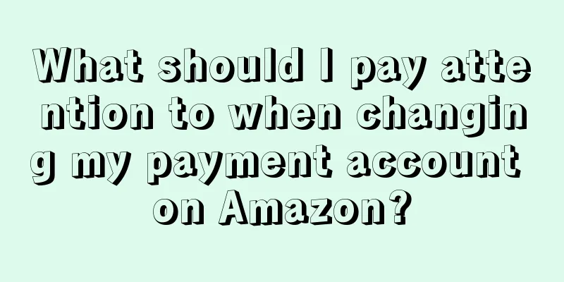 What should I pay attention to when changing my payment account on Amazon?