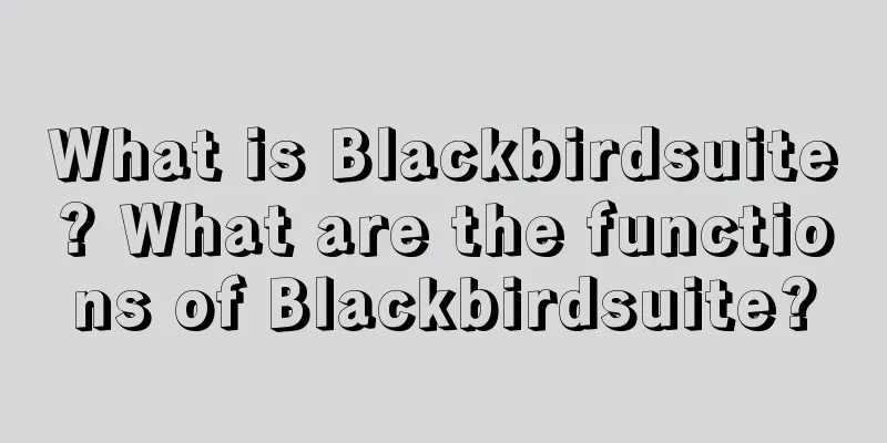 What is Blackbirdsuite? What are the functions of Blackbirdsuite?