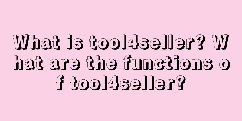 What is tool4seller? What are the functions of tool4seller?