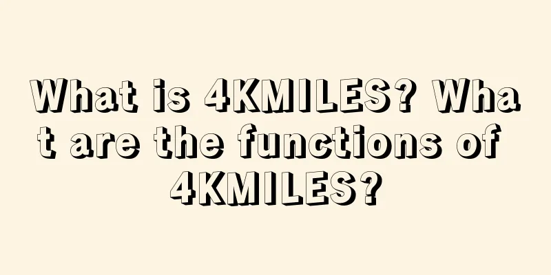 What is 4KMILES? What are the functions of 4KMILES?