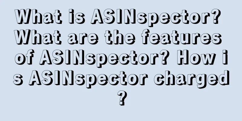 What is ASINspector? What are the features of ASINspector? How is ASINspector charged?