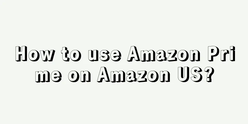 How to use Amazon Prime on Amazon US?