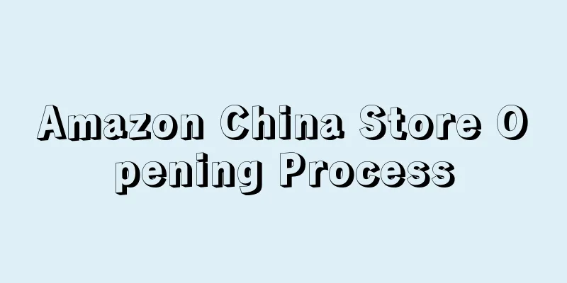 Amazon China Store Opening Process