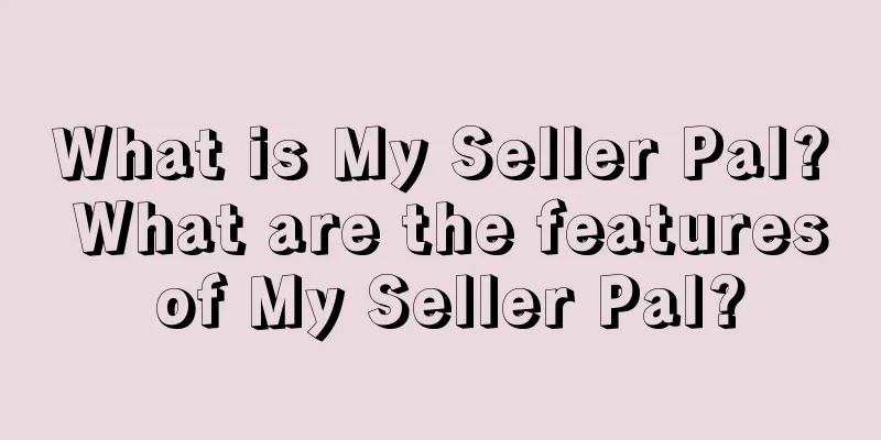 What is My Seller Pal? What are the features of My Seller Pal?
