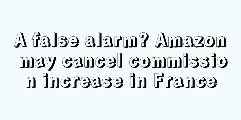 A false alarm? Amazon may cancel commission increase in France