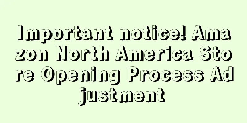 Important notice! Amazon North America Store Opening Process Adjustment