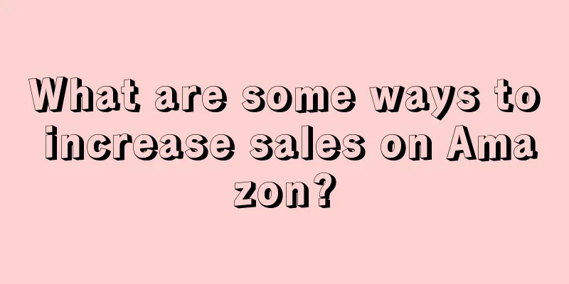What are some ways to increase sales on Amazon?