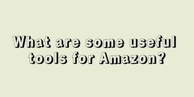What are some useful tools for Amazon?