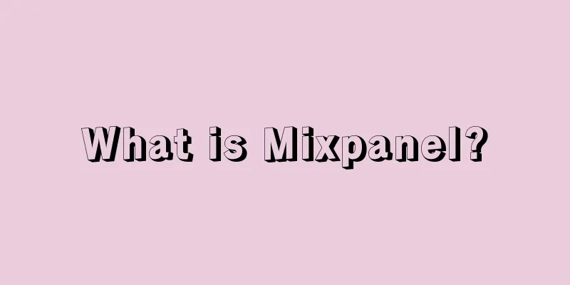 What is Mixpanel?