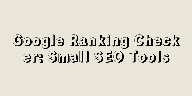 Google Ranking Checker: Small SEO Tools