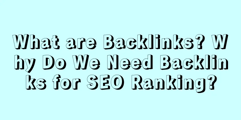 What are Backlinks? Why Do We Need Backlinks for SEO Ranking?