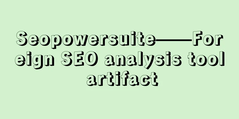 Seopowersuite——Foreign SEO analysis tool artifact