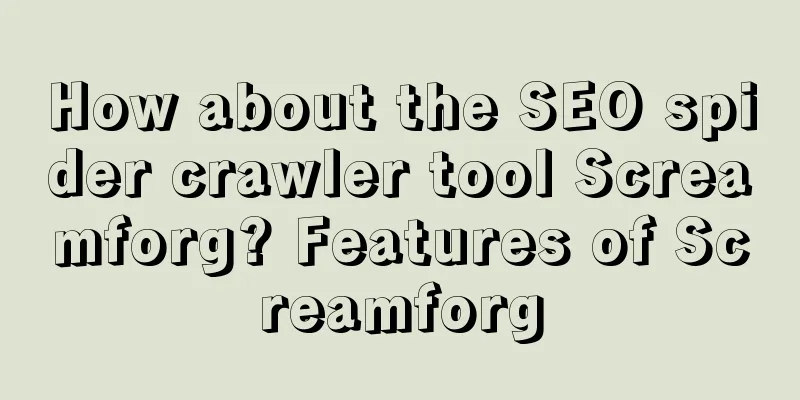 How about the SEO spider crawler tool Screamforg? Features of Screamforg