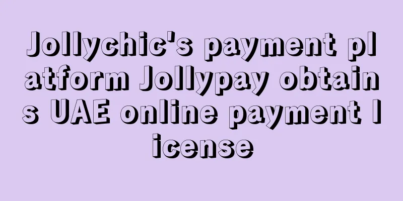 Jollychic's payment platform Jollypay obtains UAE online payment license
