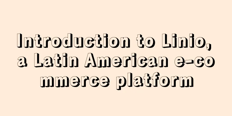 Introduction to Linio, a Latin American e-commerce platform