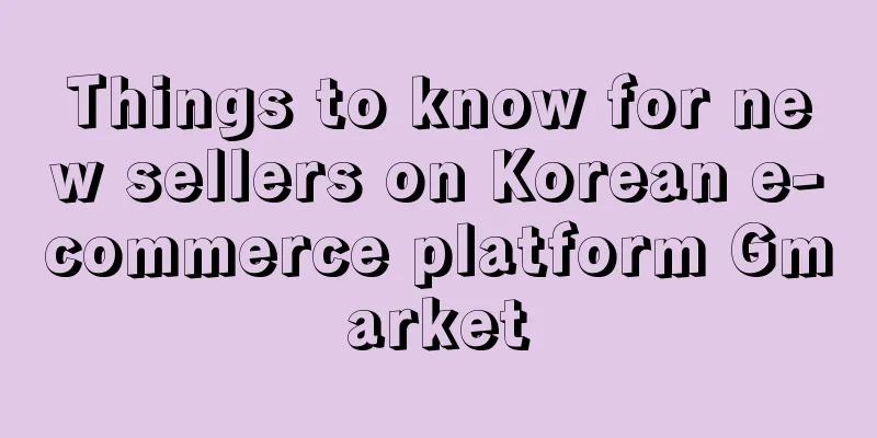 Things to know for new sellers on Korean e-commerce platform Gmarket