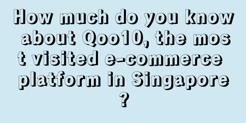 How much do you know about Qoo10, the most visited e-commerce platform in Singapore?