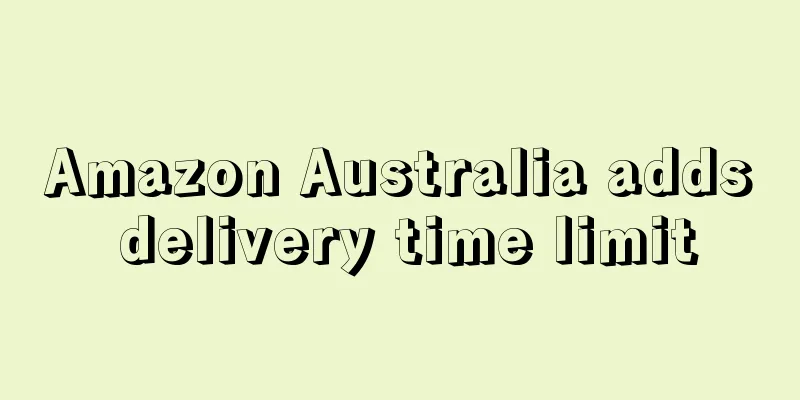 Amazon Australia adds delivery time limit