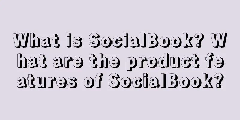 What is SocialBook? What are the product features of SocialBook?