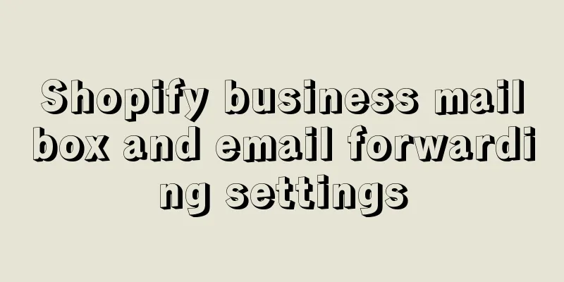 Shopify business mailbox and email forwarding settings