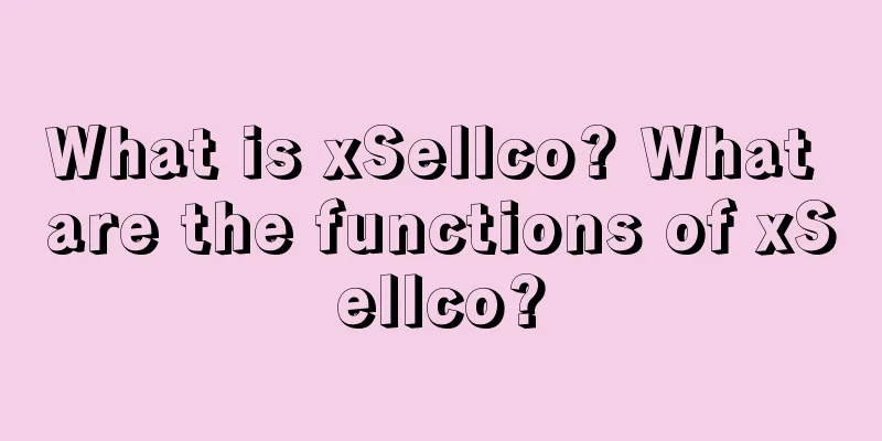 What is xSellco? What are the functions of xSellco?