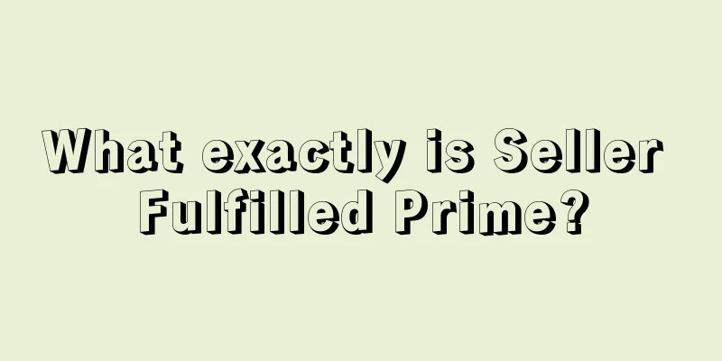 What exactly is Seller Fulfilled Prime?