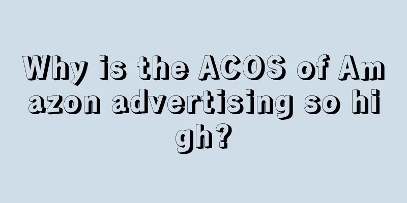 Why is the ACOS of Amazon advertising so high?