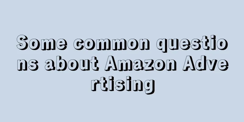 Some common questions about Amazon Advertising