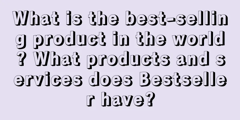 What is the best-selling product in the world? What products and services does Bestseller have?