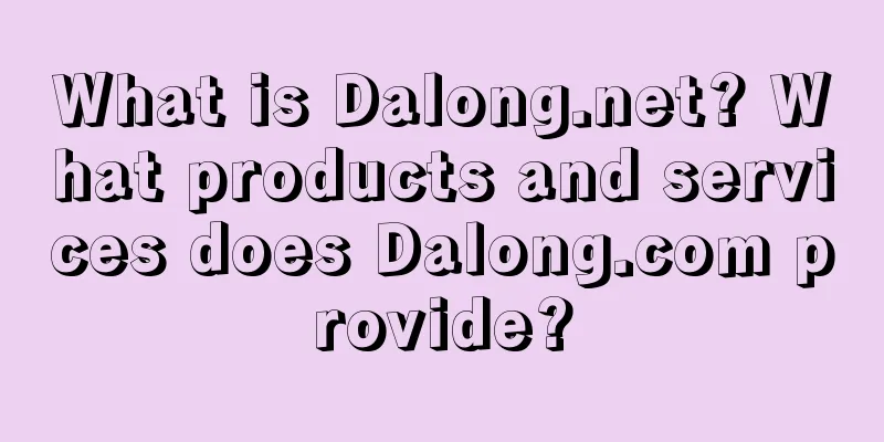What is Dalong.net? What products and services does Dalong.com provide?