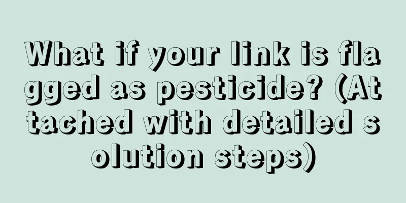 What if your link is flagged as pesticide? (Attached with detailed solution steps)