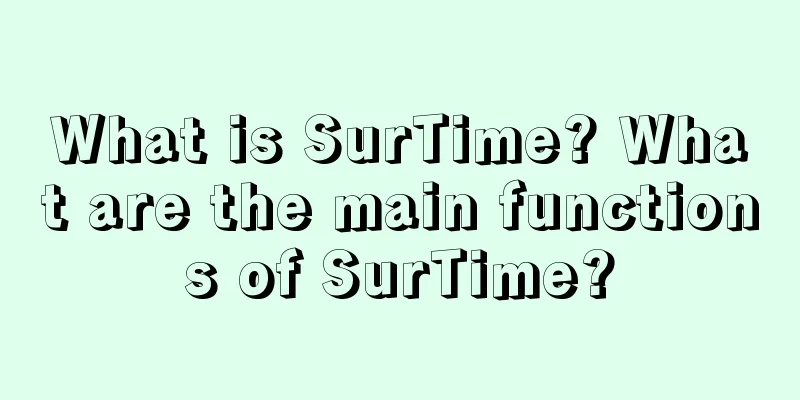 What is SurTime? What are the main functions of SurTime?