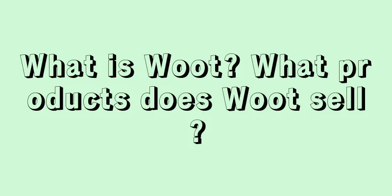 What is Woot? What products does Woot sell?