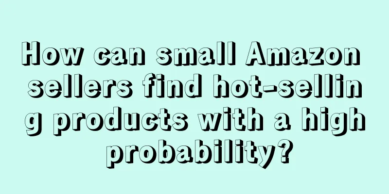 How can small Amazon sellers find hot-selling products with a high probability?