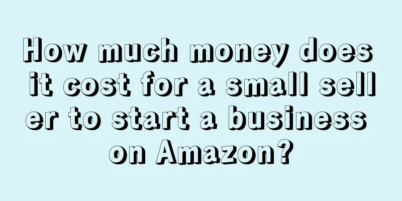 How much money does it cost for a small seller to start a business on Amazon?