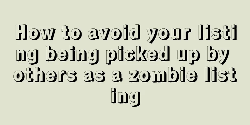 How to avoid your listing being picked up by others as a zombie listing