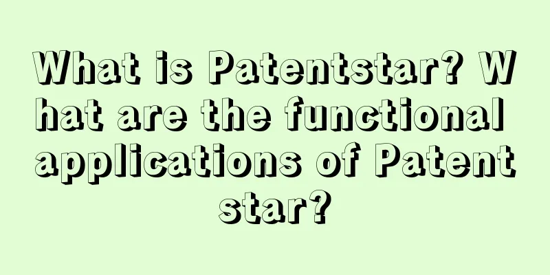 What is Patentstar? What are the functional applications of Patentstar?