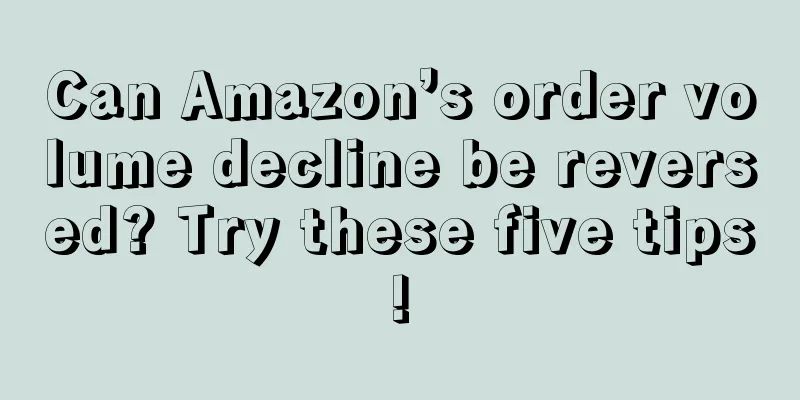 Can Amazon’s order volume decline be reversed? Try these five tips!