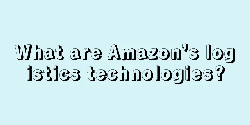 What are Amazon’s logistics technologies?