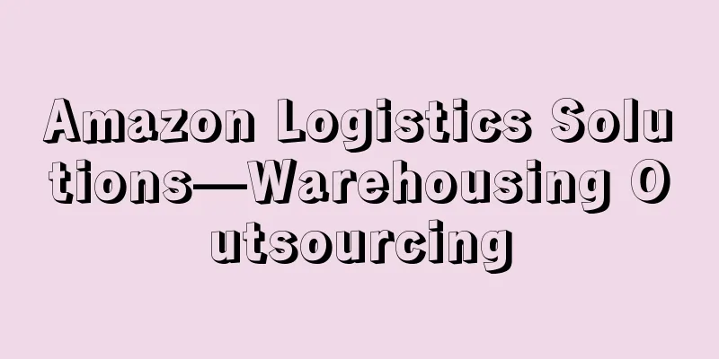Amazon Logistics Solutions—Warehousing Outsourcing