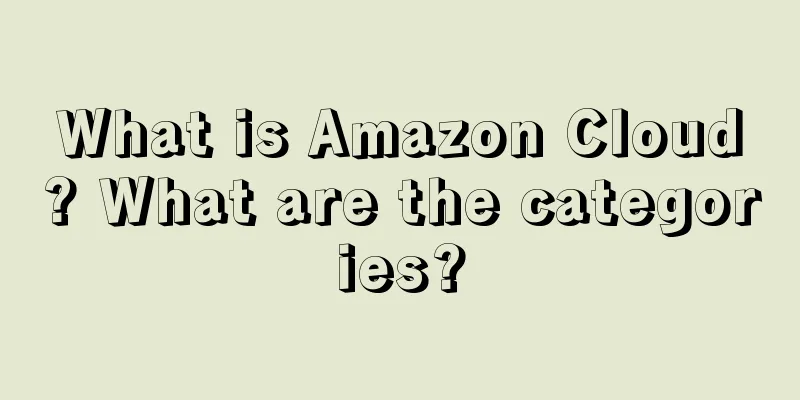 What is Amazon Cloud? What are the categories?