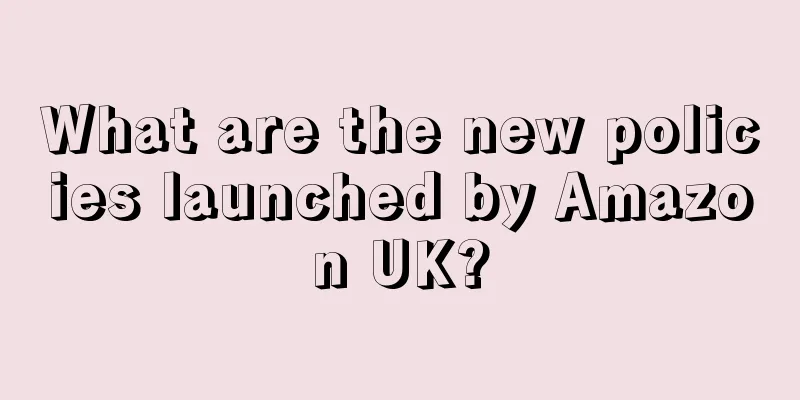 What are the new policies launched by Amazon UK?