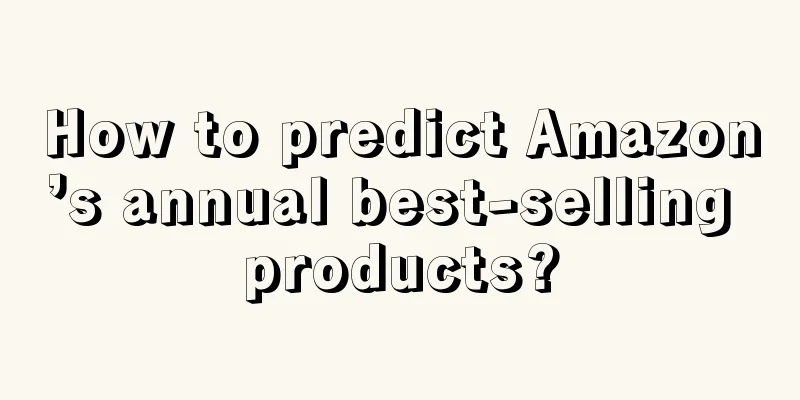 How to predict Amazon’s annual best-selling products?