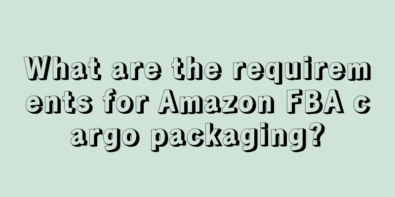What are the requirements for Amazon FBA cargo packaging?